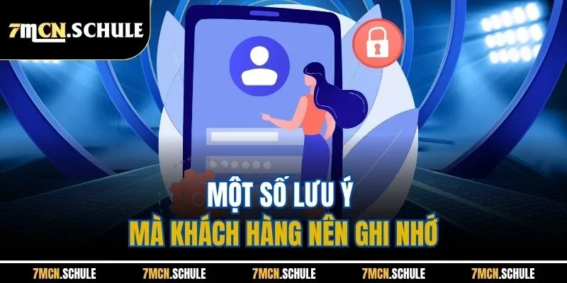 Đăng Ký 7M | Update Quy Trình Thực Hiện Chuẩn Nhất 2026 7 Một số lưu ý mà khách hàng nên ghi nhớ
