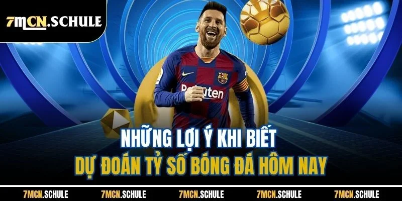 Dự Đoán Tỷ Số Bóng Đá Hôm Nay - Bí Quyết Thắng Cược Từ 7M 6 Những lợi ý khi biết dự đoán tỷ số bóng đá hôm nay