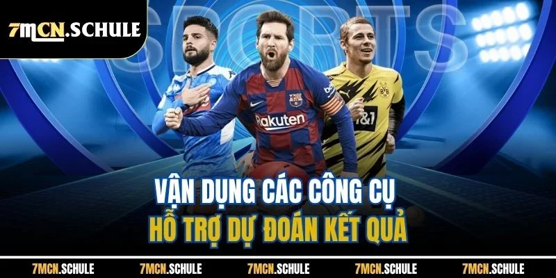 Dự Đoán Tỷ Số Bóng Đá Hôm Nay - Bí Quyết Thắng Cược Từ 7M 8 Vận dụng các công cụ hỗ trợ dự đoán kết quả