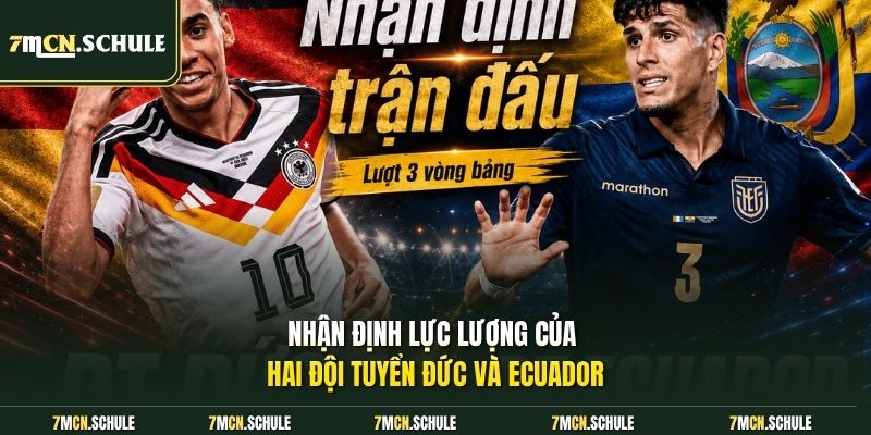 Soi Kèo Ecuador Vs Đức, 03h00 Ngày 26/06 Cực Kỳ Hấp Dẫn 6 Nhận định lực lượng của hai đội tuyển Đức và Ecuador